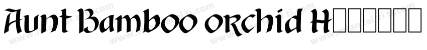 Aunt Bamboo orchid H字体转换